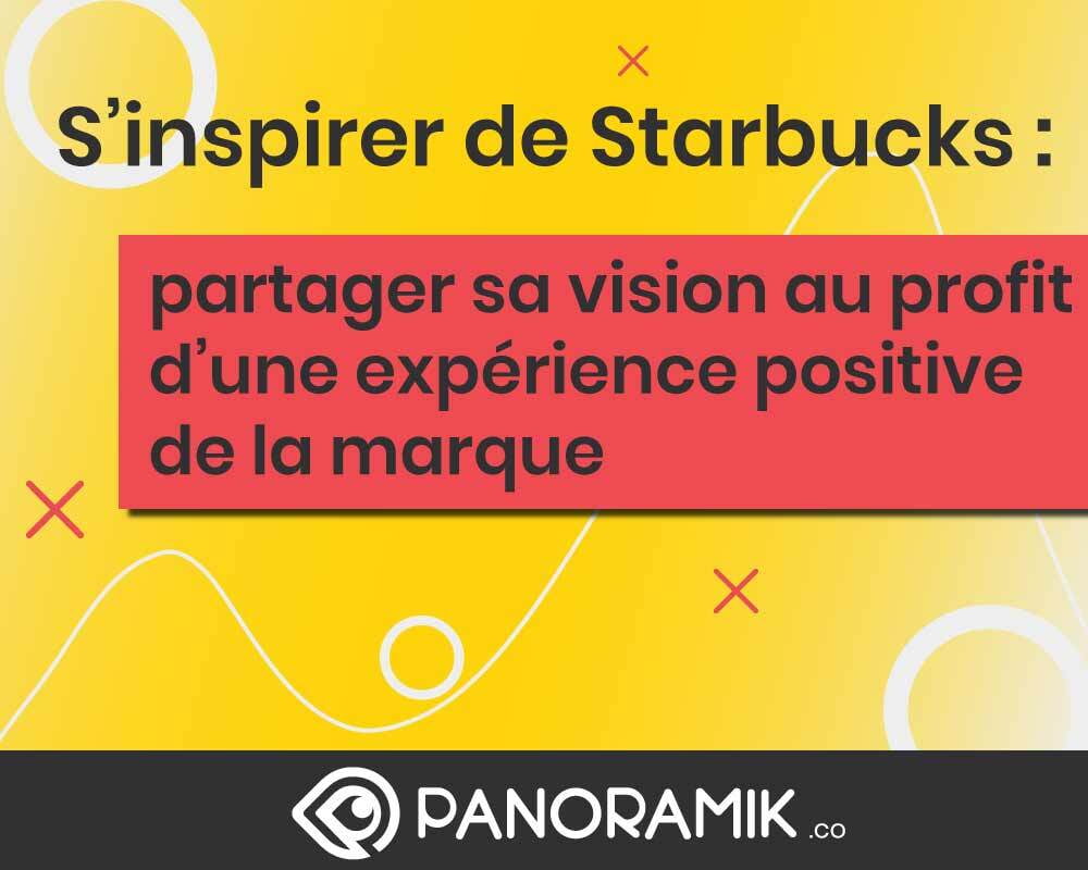Comment s’inspirer de Starbucks : partager sa vision au profit d’une expérience positive de la marque?